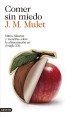 Comer sin miedo de J.M. Mulet