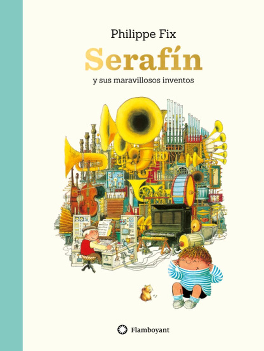 Serafín y sus maravillosos inventos, de Philippe Fix