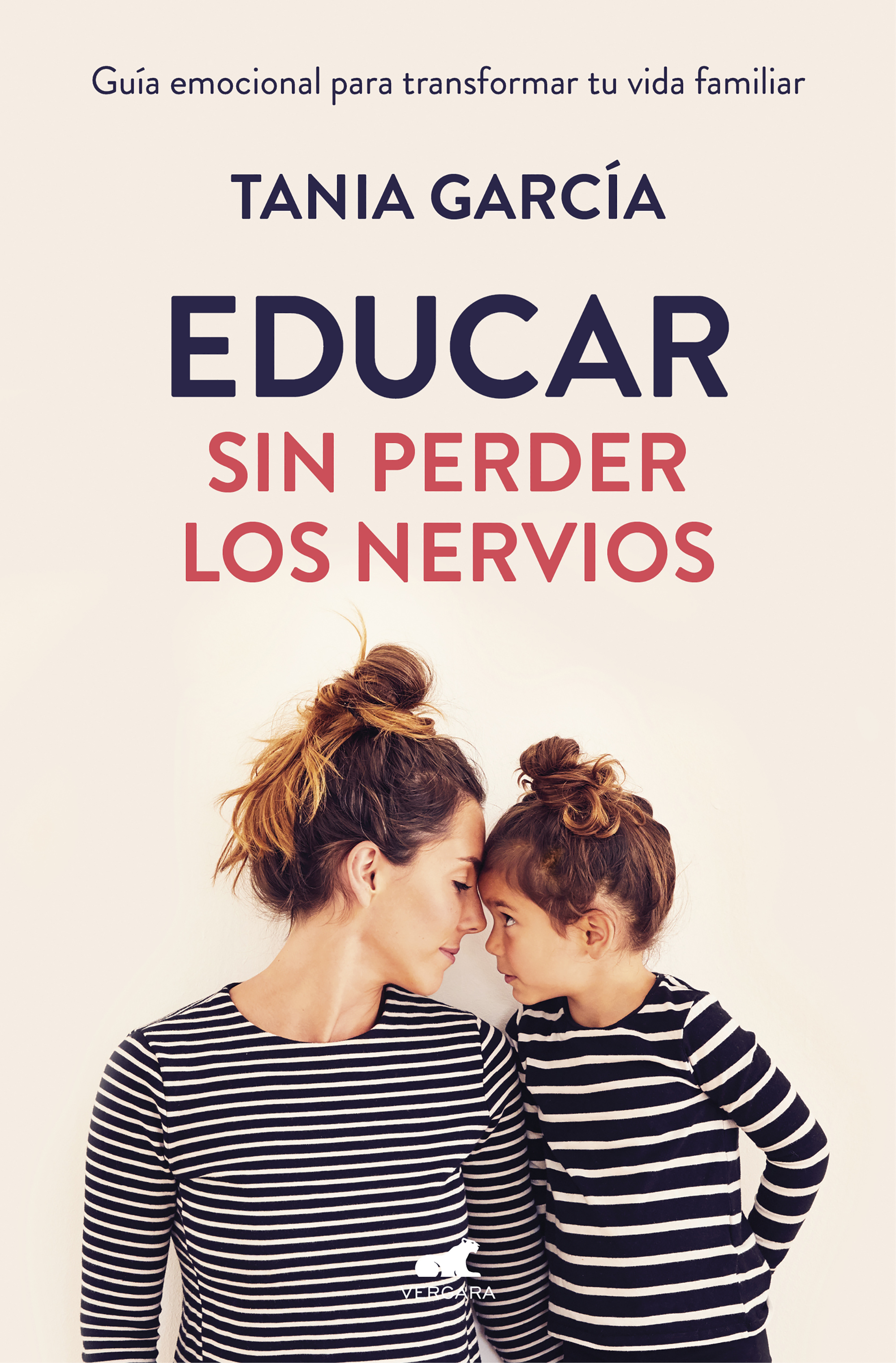 El bestseller de Tania García, "Educar sin perder los nervios" (Editorial Vergara).