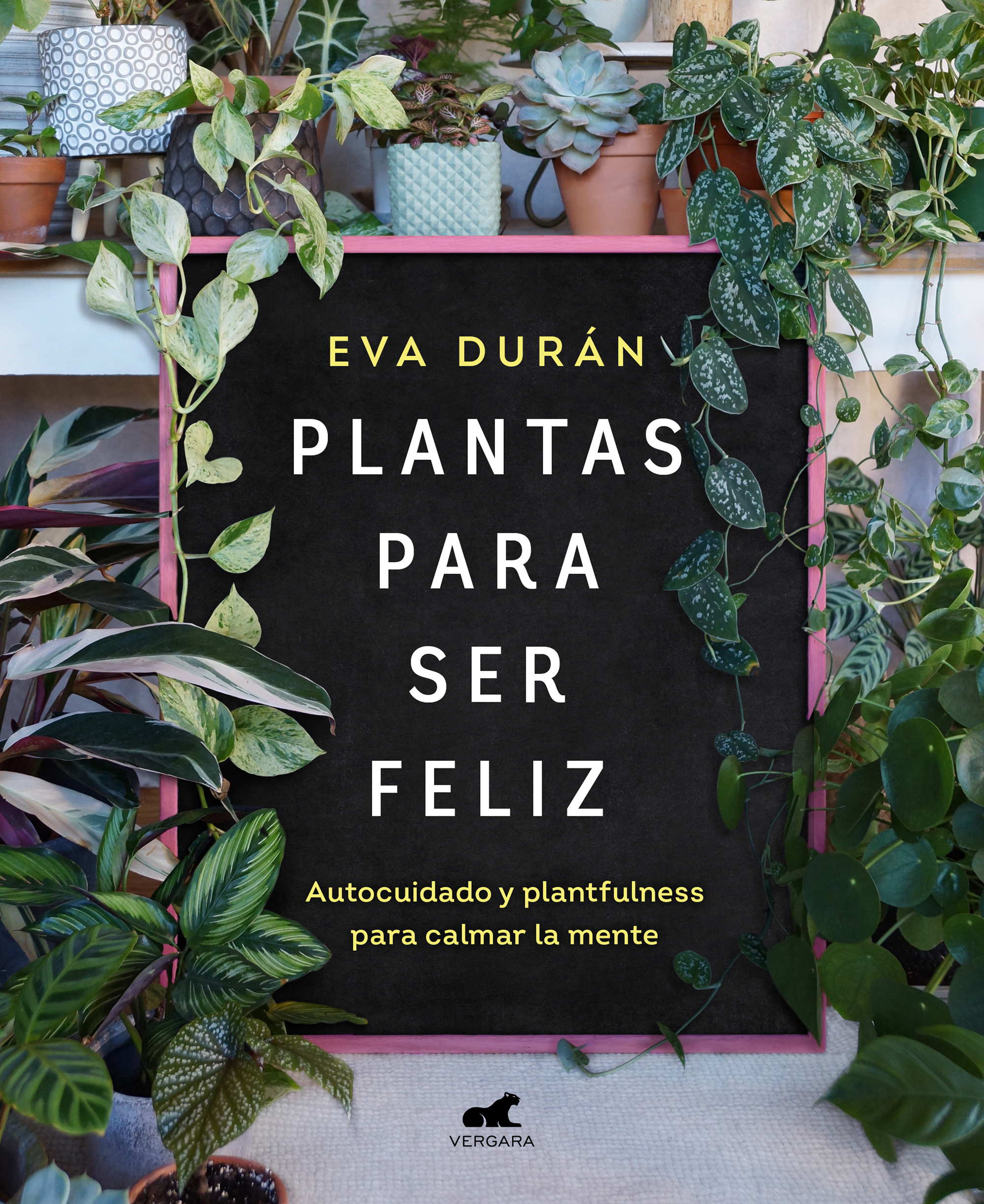 Portada del libro "Plantas para ser feliz" de Eva Durán. Editorial Vergara.