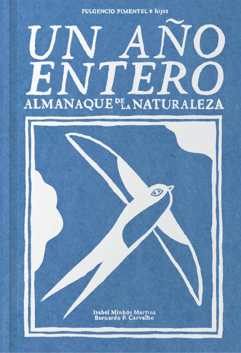 "Un año entero: almanaque de la naturaleza". Isabel Minhós Martin y Bernardo P. Carvalho. Editorial Fulgencio Pimentel.