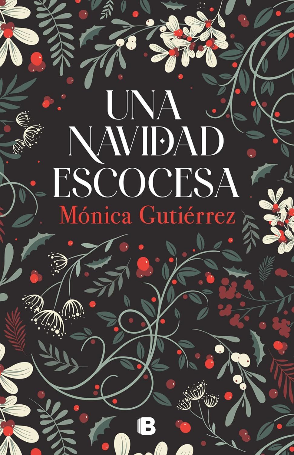 Una Navidad escocesa. Mónica Gutiérrez. Ediciones B. De venta en Amazon (19,85 euros).