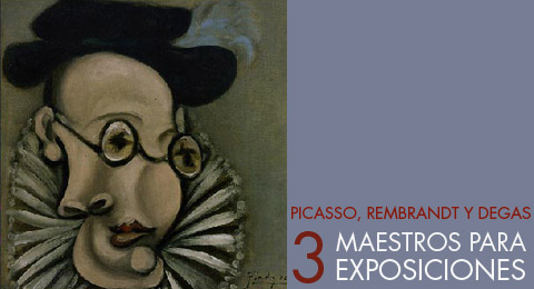 Ocio. Exposiciones de Rembrant, Picasso y Degas