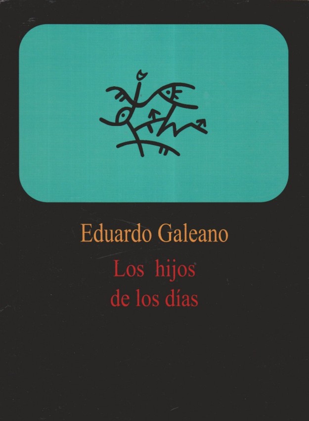 Los hijos de los días, de Eduardo Galeano. 