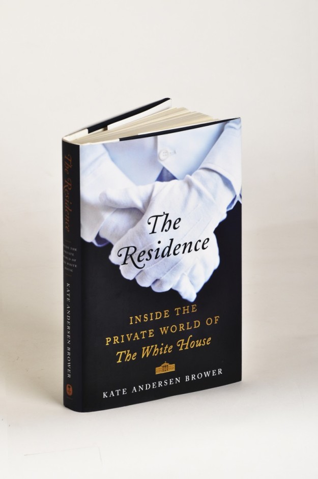 Libro The Residence, The private world of The White House, de Kate Andersen Brower.