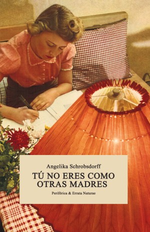 'T no eres como otras madres', de Angelika Schrobsdorff. 